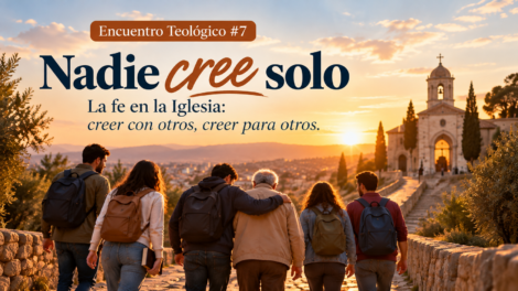 Encuentro Teológico #7 | Nadie cree solo: la fe en la Iglesia